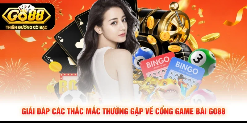 Giải đáp các thắc mắc thường gặp về cổng game bài GO88