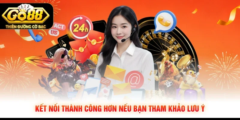 Kết nối thành công hơn nếu bạn tham khảo lưu ý