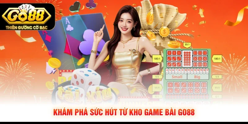 Khám phá sức hút từ kho game bài GO88