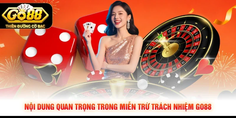 Nội dung quan trọng trong miễn trừ trách nhiệm Go88