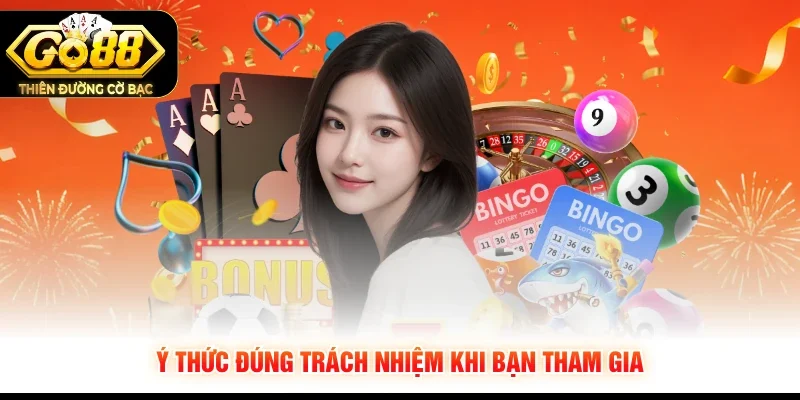 Ý thức đúng trách nhiệm khi bạn tham gia